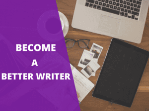 Read more about the article 6 Pro Tips To Help You Become A Better Writer