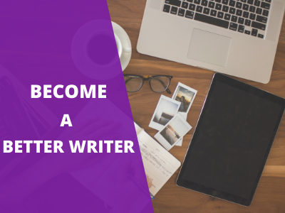 You are currently viewing 6 Pro Tips To Help You Become A Better Writer